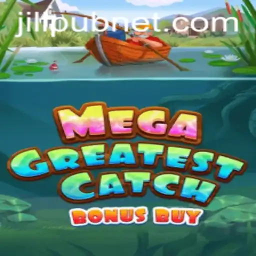 MegaGreatestCatchBonusBuy: Dive into JiLiPUB's Exciting New Game
